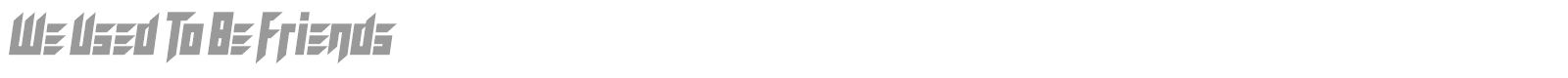 We Used To Be Friends font preview